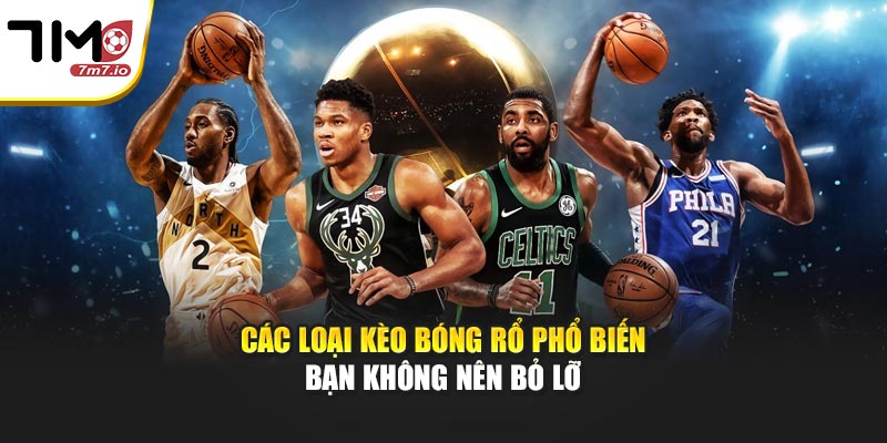 Các loại kèo bóng rổ phổ biến bạn không nên bỏ lỡ