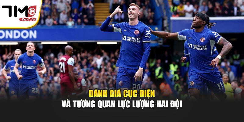 Đánh giá cục diện và tương quan lực lượng hai đội