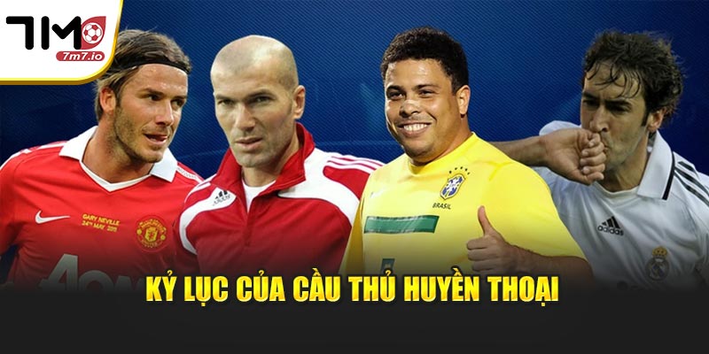 Kỷ lục của cầu thủ huyền thoại