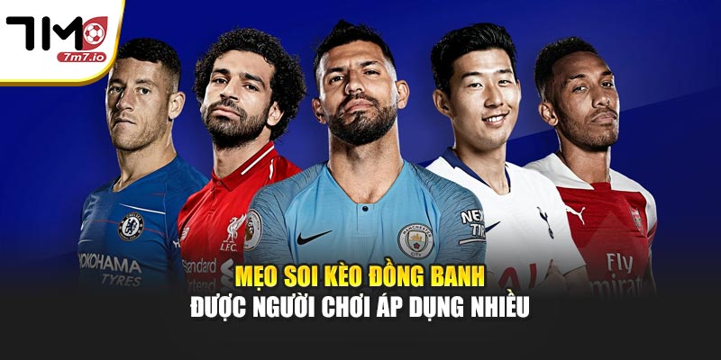 Mẹo Soi Kèo Đồng Banh Được Người Chơi Áp Dụng Nhiều