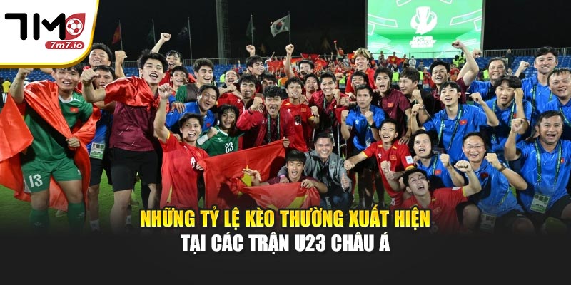 Những tỷ lệ kèo thường xuất hiện tại các trận U23 châu Á