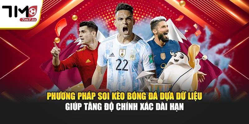 Phương pháp soi kèo bóng đá dựa dữ liệu giúp tăng độ chính xác dài hạn