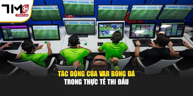 Tác động của VAR bóng đá trong thực tế thi đấu