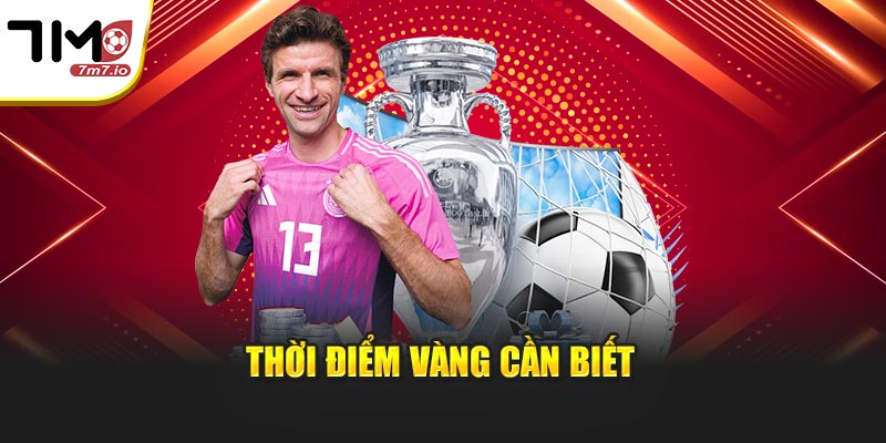 Thời điểm vàng cần biết