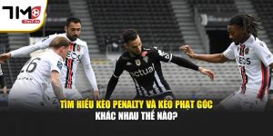 Tìm Hiểu Kèo Penalty Và Kèo Phạt Góc Khác Nhau Thế Nào?