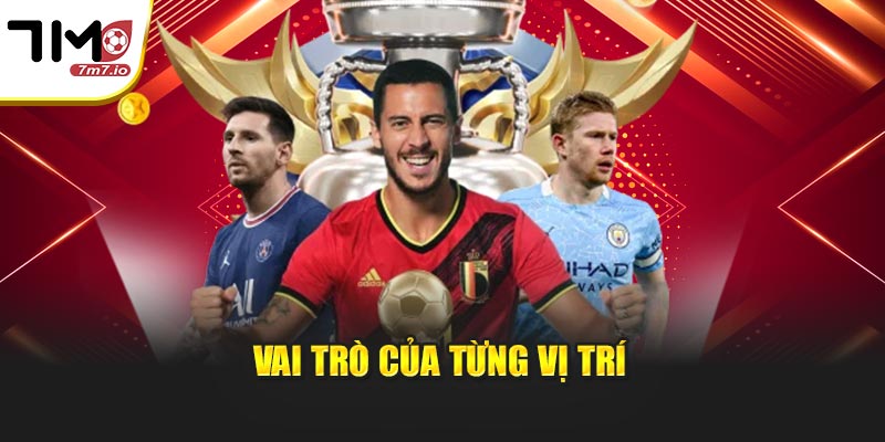 Vai trò của từng vị trí